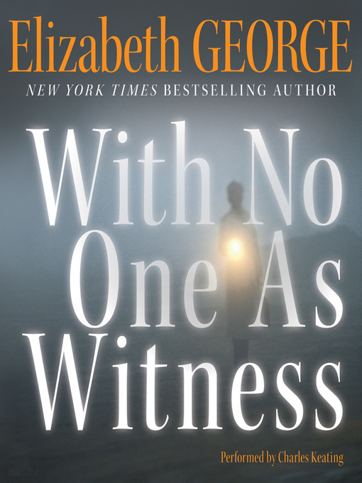 Title details for With No One as Witness by Elizabeth George - Wait list